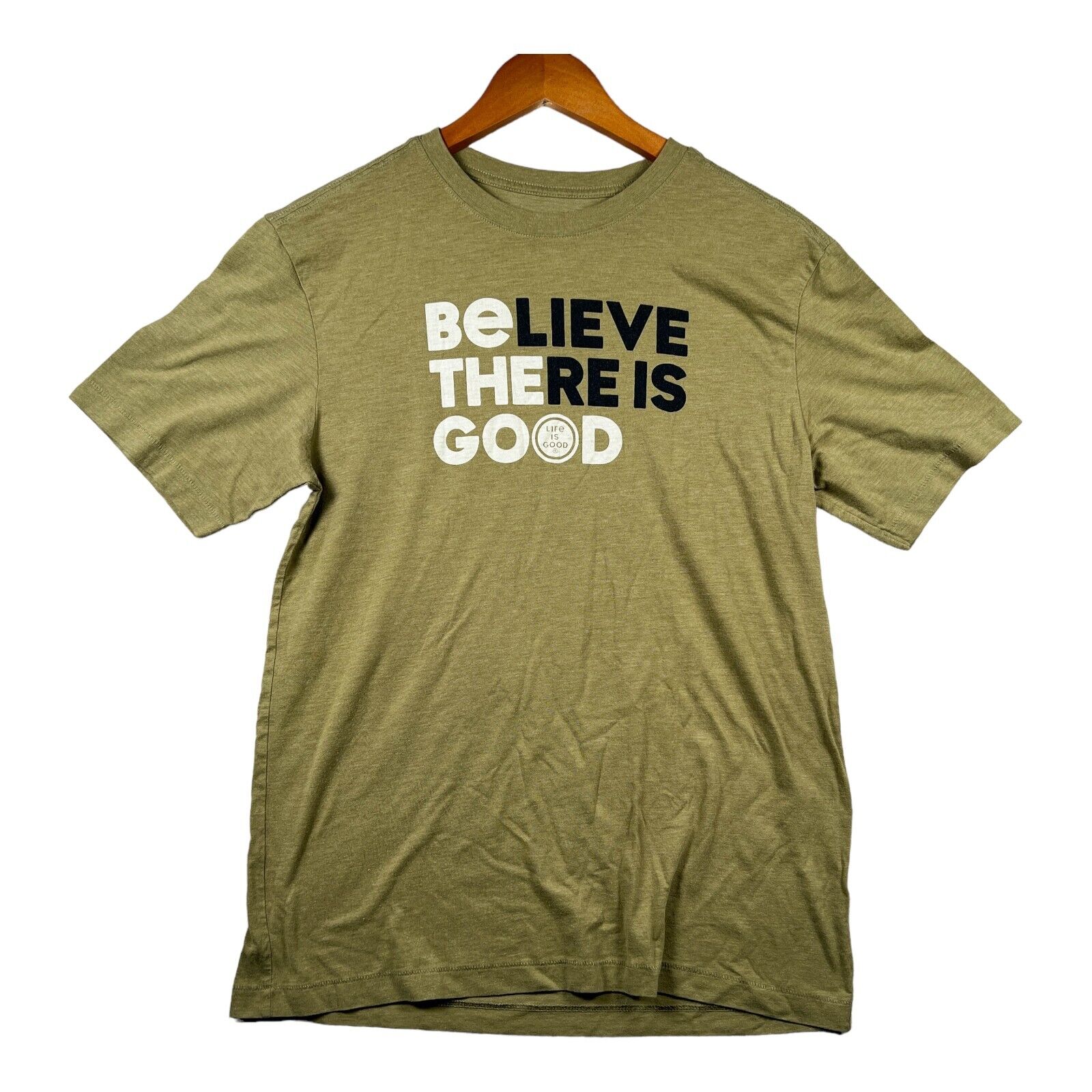 Life Is Good Believe There Is Good